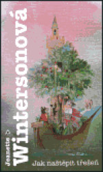 Jak naštěpit třešeň - Jeanette Winterson
