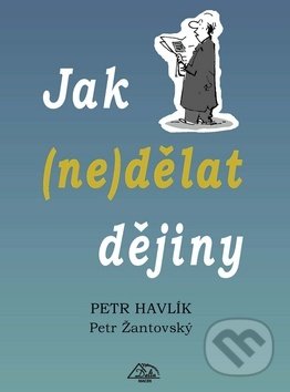 Jak (ne)dělat dějiny