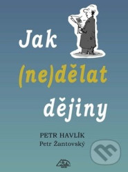 Jak (ne)dělat dějiny