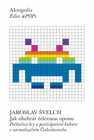 Jak obehrát železnou oponu: Počítačové hry a participativní kultura v normalizačním Československu