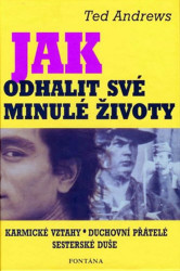 Jak odhalit své minulé životy (Karmické vztahy, duchovní přátelé, sesterské vztahy) - kniha z kategorie Parapsychologie