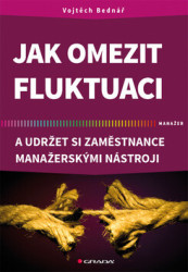 Jak omezit fluktuaci a udržet si zaměstnance manažerskými nástroji - kniha z kategorie Management v podnikání