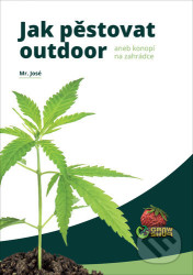 Jak pěstovat outdoor (aneb konopí na zahrádce)