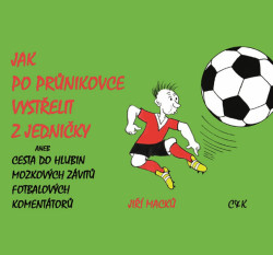 Jak po průnikovce vystřelit z jedničky (aneb Cesta do hlubin mozkových závitů fotbalových komentátorů) - kniha z kategorie Zdraví a životní styl
