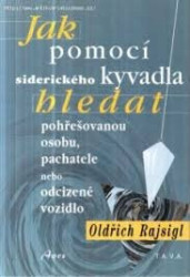 Jak pomocí siderického kyvadla hledat pohřešovanou osobu, pachatele, nebo odcizené vozidlo - Oldřich Rajsigl