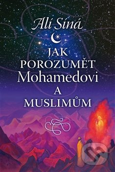 Jak porozumět Mohamedovi a muslimům