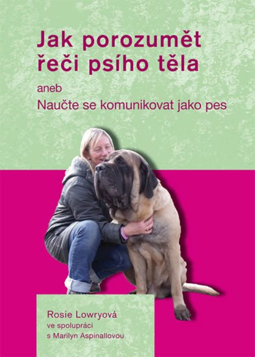 Jak porozumět řeči psího těla - Rosie Lowryová, Marilyn Aspinallová