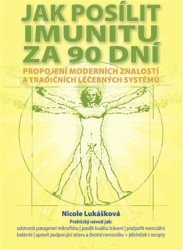 Jak posílit imunitu za 90 dní (Propojení moderních znalostí a tradičních léčebných systémů) - kniha z kategorie Domácí léčba