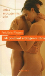 Jak používat erotogenní zóny (Atlas erotogenních zón) - kniha z kategorie Vztahy a rodina