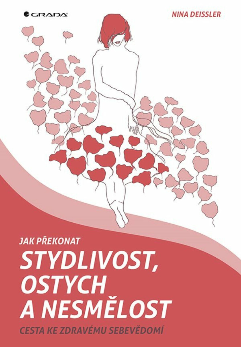 Jak překonat stydlivost, ostych a nesmělost - Cesta ke zdravému sebevědomí - Nina Deissler
