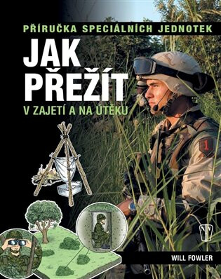 Jak přežít v zajetí a na útěku - Příručka speciálních jednotek