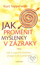 Jak proměnit myšlenky v zázraky