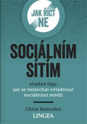 Jak říct ne sociálním sítím (snadné tipy, jak se nenechat ovládnout sociálními médii) - kniha z kategorie Psychologie