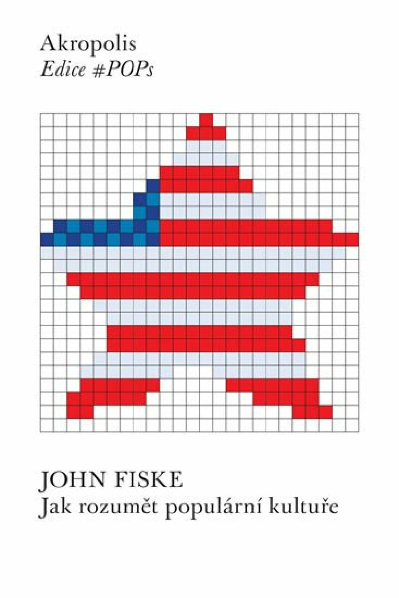 Jak rozumět populární kultuře - John Fiske