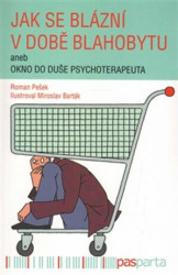 Jak se blázní v době blahobytu (Aneb okno do duše psychoterapeuta) - kniha z kategorie Beletrie