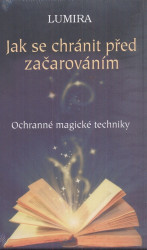 Jak se chránit před začarováním (Ochranné magické techniky) - kniha z kategorie Magie a okultismus