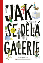 Jak se dělá galerie (2. rozšířené vydání) - Ondřej Chrobák, Rostislav Koryčánek, Martin Vaněk, Jiří Franta (ilustrátor), David Böhm (ilustrátor) -…
