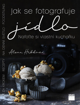 Jak se fotografuje jídlo - Nafoťte si vlastní kuchařku