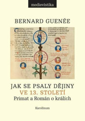 Jak se psaly dějiny ve 13. století (Primat a Román o králích) - kniha z kategorie Historie