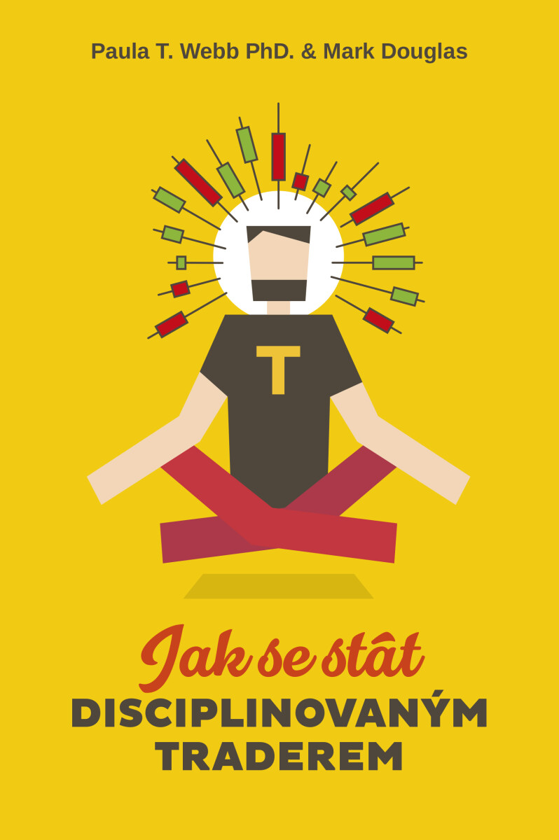 Jak se stát disciplinovaným traderem - Mark Douglas, Paula T. Webb