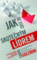 Jak se stát skutečným lídrem (Proč hraje emoční inteligence tak důležitou roli?) - kniha z kategorie Byznys a management