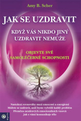 Jak se uzdravit, když vás nikdo jiný uzdravit nemůže - kniha z kategorie Alternativní medicína