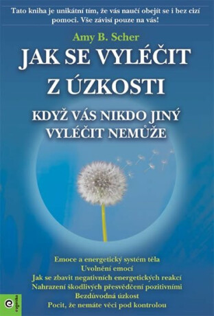 Jak se vyléčit z úzkosti, když vás nikdo jiný vyléčit nemůže