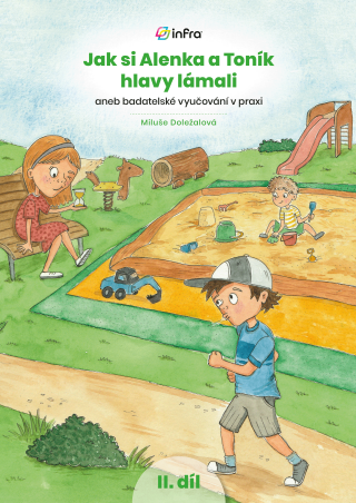 Jak si Alenka a Toník hlavy lámali aneb badatelské vyučování v praxi 2. díl
