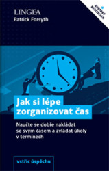 Jak si lépe zorganizovat čas (Naučte se dobře nakládat se svým časem a zvládat úkoly v termínech) - kniha z kategorie Motivace a seberozvoj