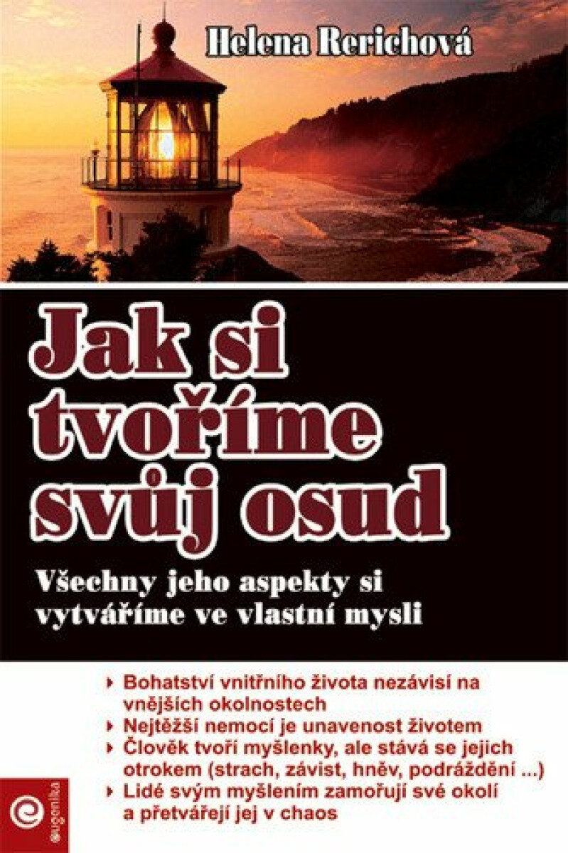 Jak si tvoříme svůj osud - Všechny jeho aspekty si vytváříme ve vlastní mysli - Helena Rerichová