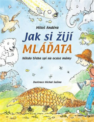 Jak si žijí mláďata (Někdo třeba spí na ocase mámy) - kniha z kategorie Naučné knihy