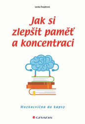 Jak si zlepšit paměť a koncentraci (Mozkocvična do kapsy) - kniha z kategorie Byznys a management