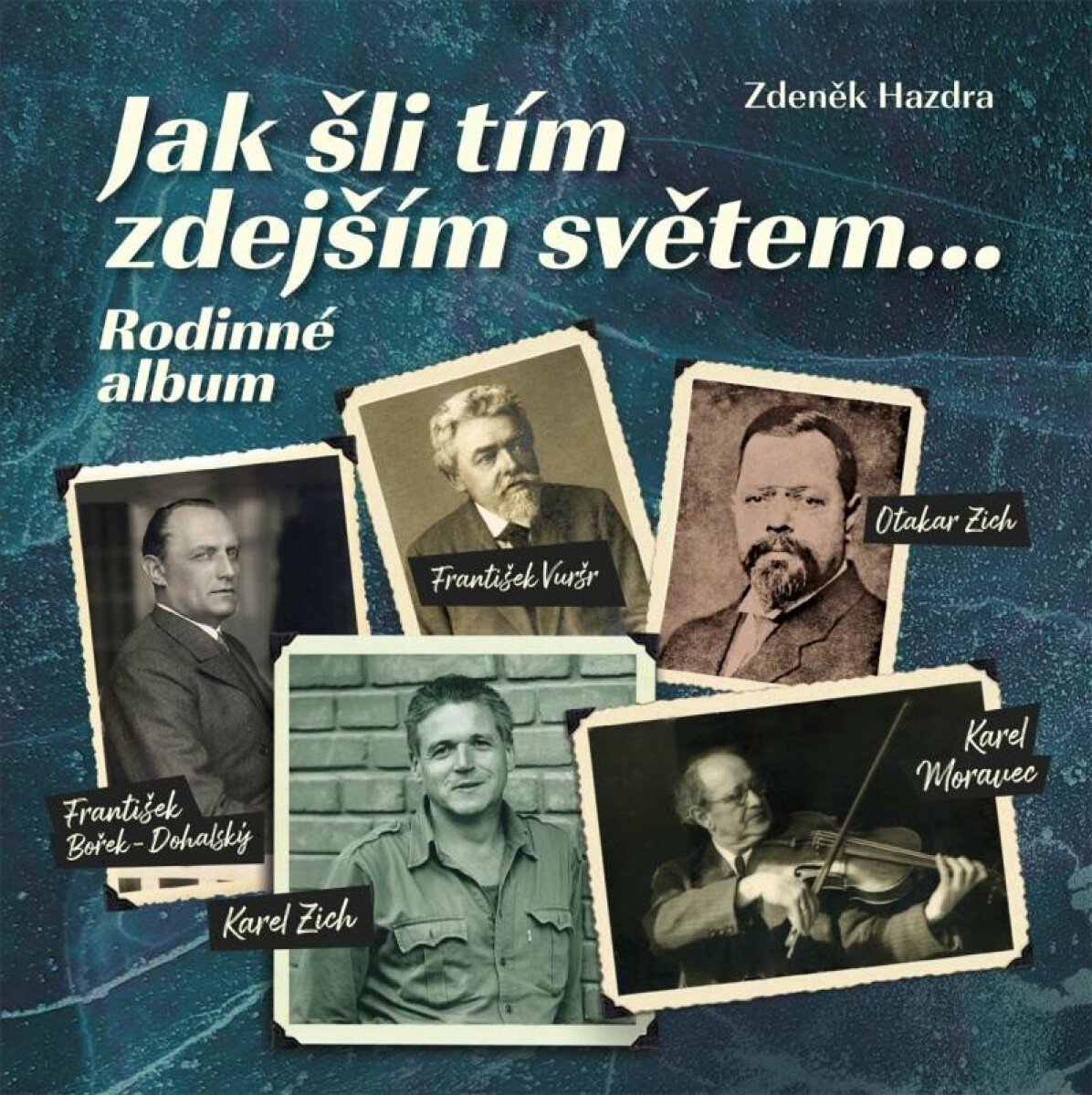 Jak šli tím zdejším světem... - Zdeněk Hazdra