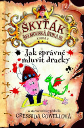 Jak správně mluvit dracky (Škyťák Šelmovská Štika III.) - kniha z kategorie Pro děti