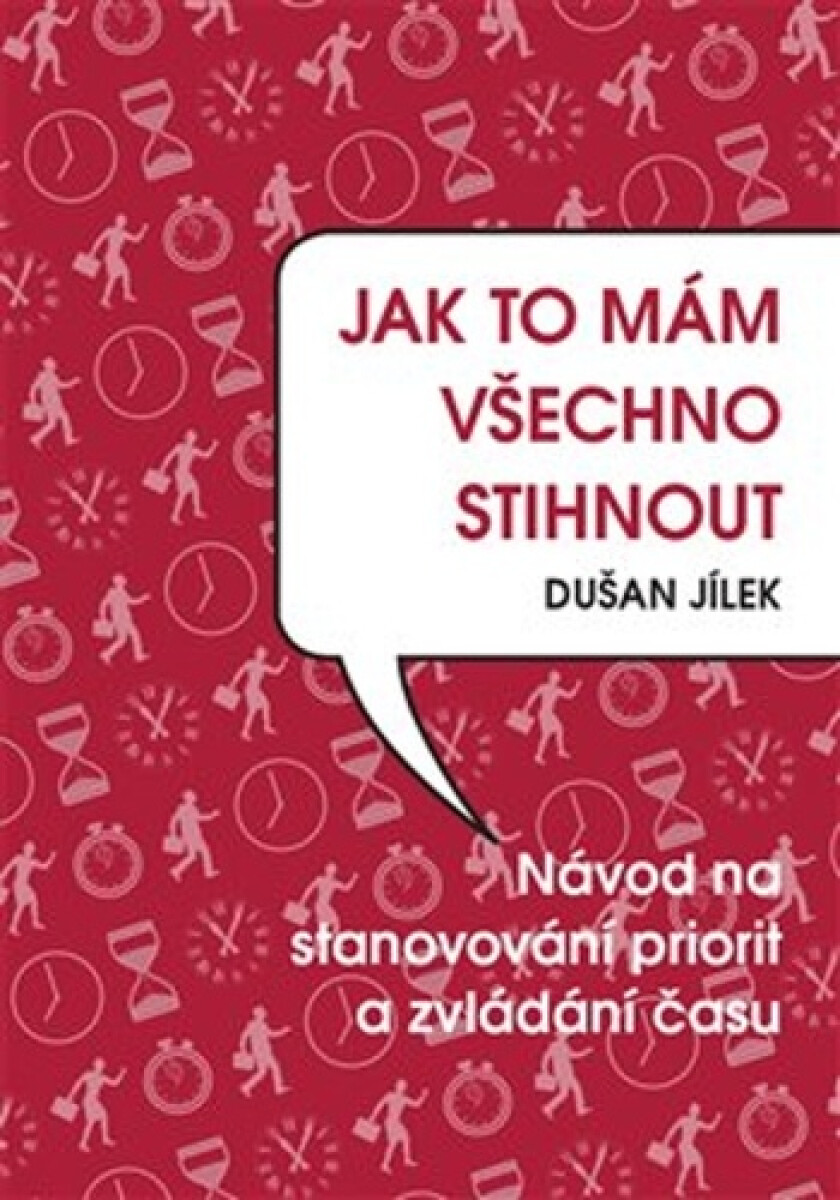 Jak to mám všechno stihnout - Dušan Jílek