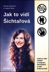 Jak to vidí Šichtařová (aneb co nám neřekli o imigraci, důchodech a naší budoucnosti) - kniha z kategorie Beletrie