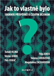Jak to vlastně bylo (Sborník příspěvků k českým dějinám) - kniha z kategorie Reportáže a publicistika