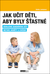 Jak učit děti, aby byly šťastné (Budujeme sebedůvěru dětí. / Metody, náměty a cvičení.) - kniha z kategorie Pedagogika