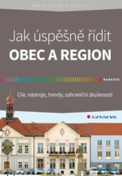 Jak úspěšně řídit obec a region (Cíle, nástroje, trendy, zahraniční zkušenosti) - kniha z kategorie Management veřejné správy