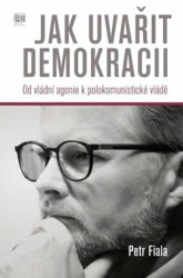Jak uvařit demokracii (Od vládní agonie k polokomunistické vládě) - kniha z kategorie Politologie a politika