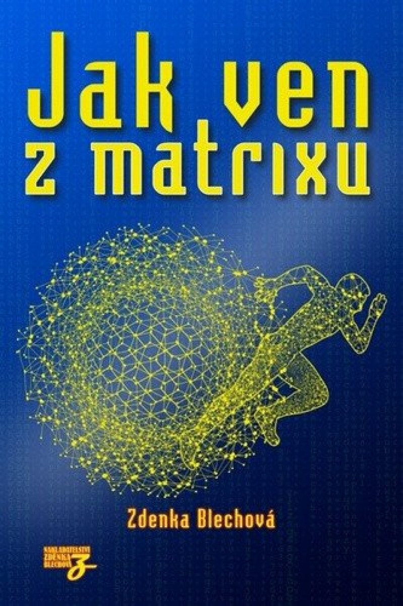 Jak ven z matrixu - Zdenka Blechová