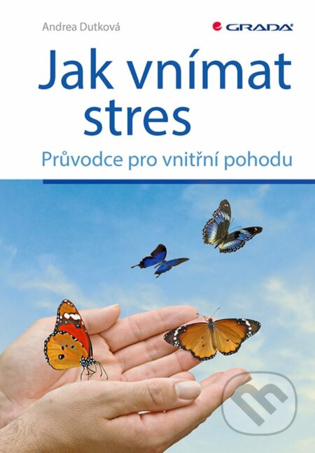 Jak vnímat stres (Průvodce pro vnitřní pohodu)