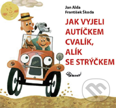 Jak vyjeli autíčkem Cvalík, Alík se strýčkem