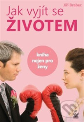 Jak vyjít se životem (Kniha nejen pro ženy)