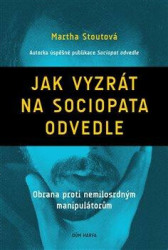 Jak vyzrát na sociopata odvedle (Obrana proti nemilosrdným manipulátorům) - kniha z kategorie Psychologie