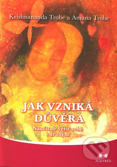 Jak vzniká důvěra (Naučit se věřit sobě i druhým)