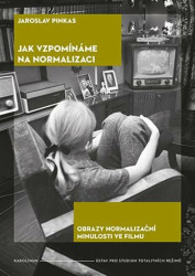 Jak vzpomínáme na normalizaci (Obrazy normalizační minulosti ve filmu) - kniha z kategorie Historie