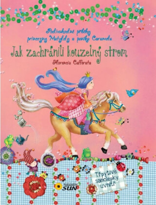 Jak zachránili Kouzelný strom - Podivuhodné příběhy princezny Matyldy a poníka Caramela (Defekt)
