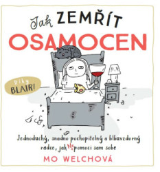 Jak zemřít osamocen (Jednoduchý, snadno pochopitelný a blbuvzdorný rádce, jak nepomoci sám sobě) - kniha z kategorie Motivace a seberozvoj