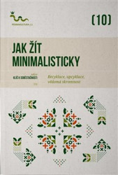 Jak žít minimalisticky (Vědomá skromnost, cirkulární domácnost) - kniha z kategorie Ekologie